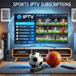 Sports IPTV Subscriptions